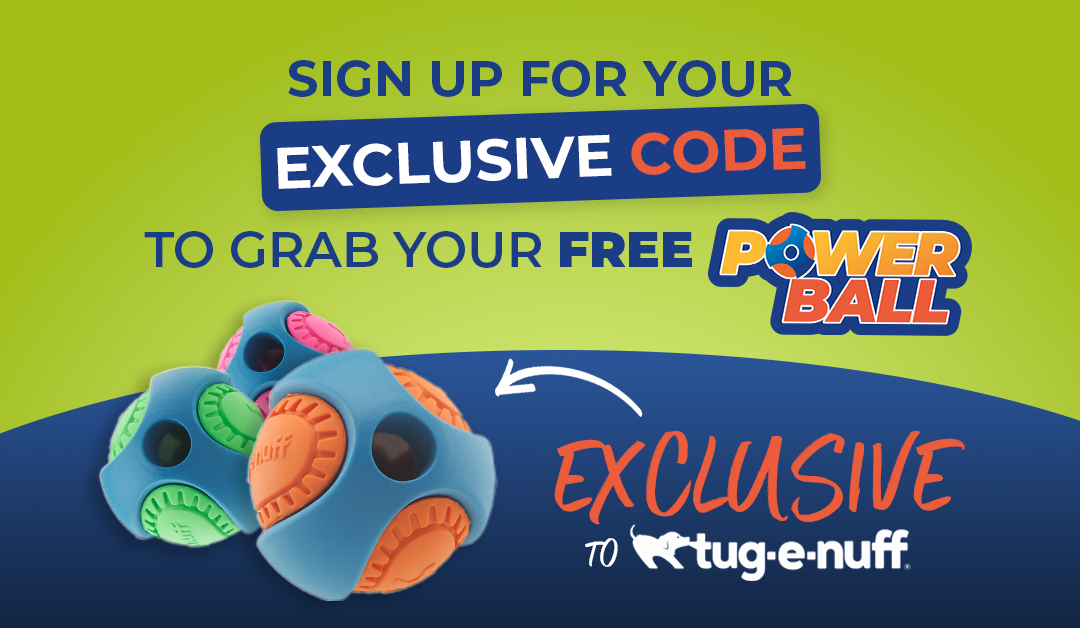 Grab your free PowerBall | Tug-E-Nuff